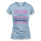 99 Problems Correctional Officer - Ain't One Quote T-Shirt, Hoodie & More - grunx260804-0061