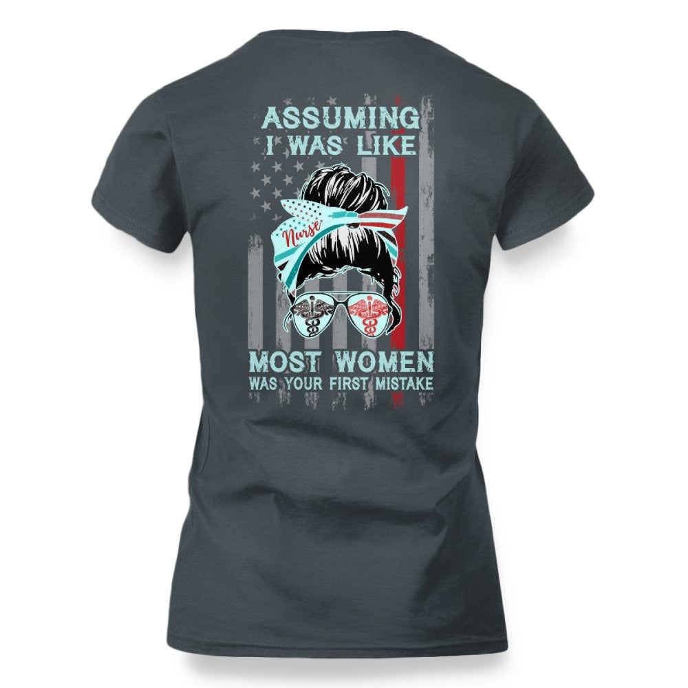 Assuming I Was Like Most Women Nurse Apparel - Bold T-Shirt Hoodie & More - grunx260804-0225