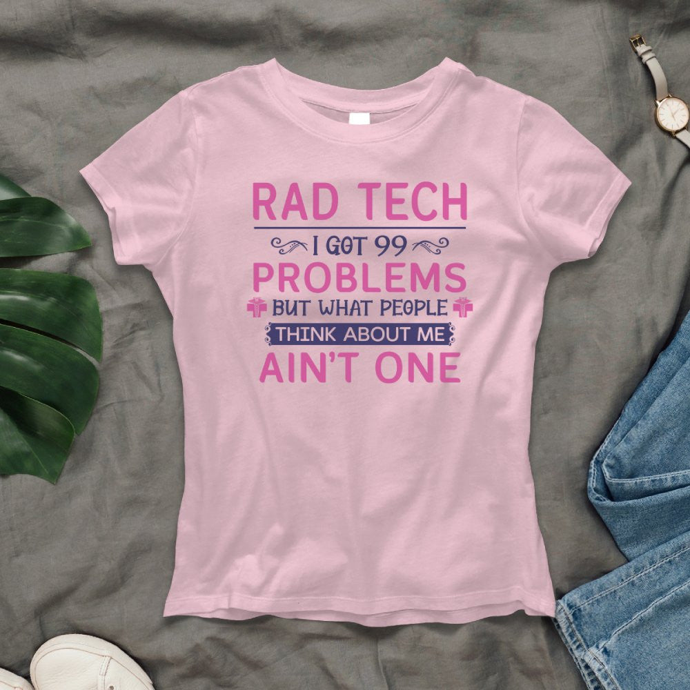 99 Problems Rad Tech Quote Apparel - T-Shirt, Hoodie & More - grunx260804-0062