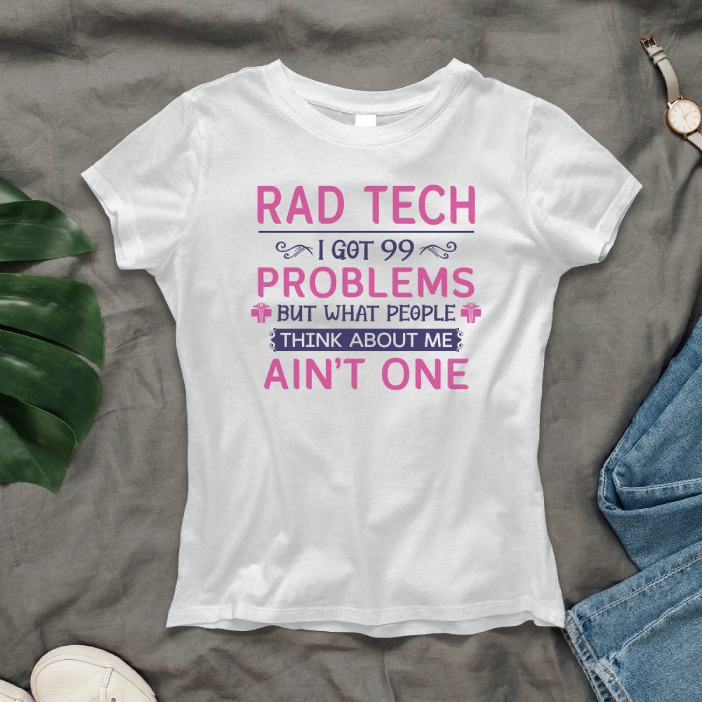 99 Problems Rad Tech Quote Apparel - T-Shirt, Hoodie & More - grunx260804-0062