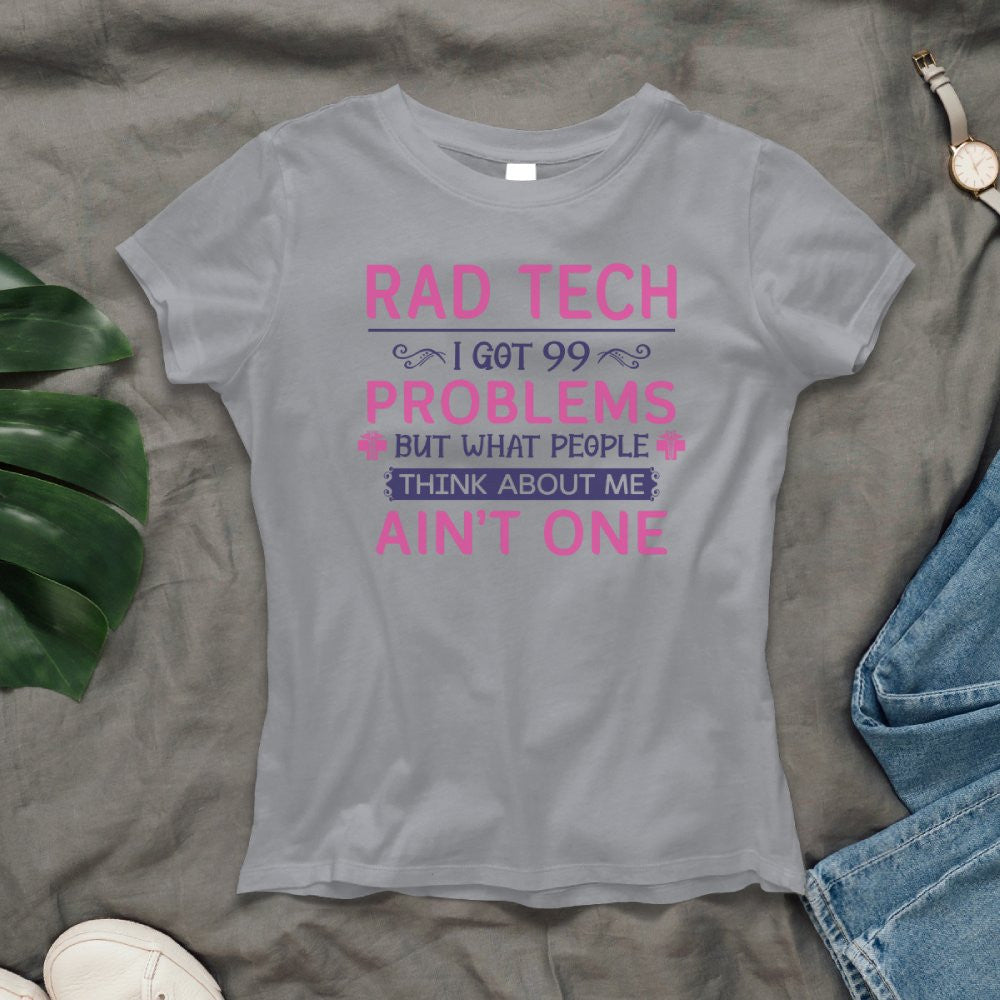 99 Problems Rad Tech Quote Apparel - T-Shirt, Hoodie & More - grunx260804-0062