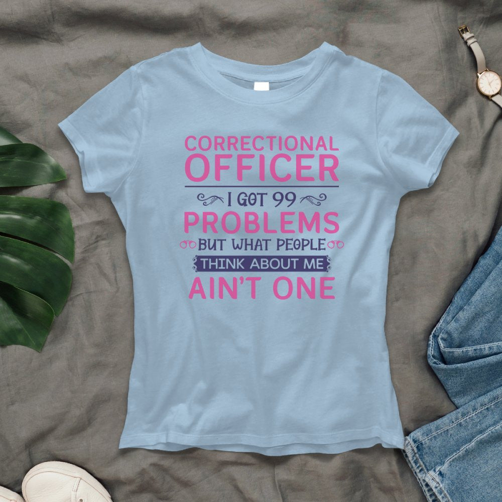 99 Problems Correctional Officer - Ain't One Quote T-Shirt, Hoodie & More - grunx260804-0061