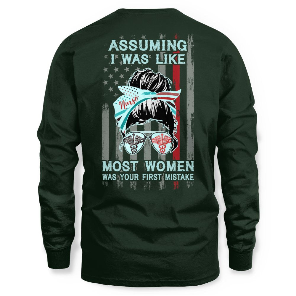 Assuming I Was Like Most Women Nurse Apparel - Bold T-Shirt Hoodie & More - grunx260804-0225