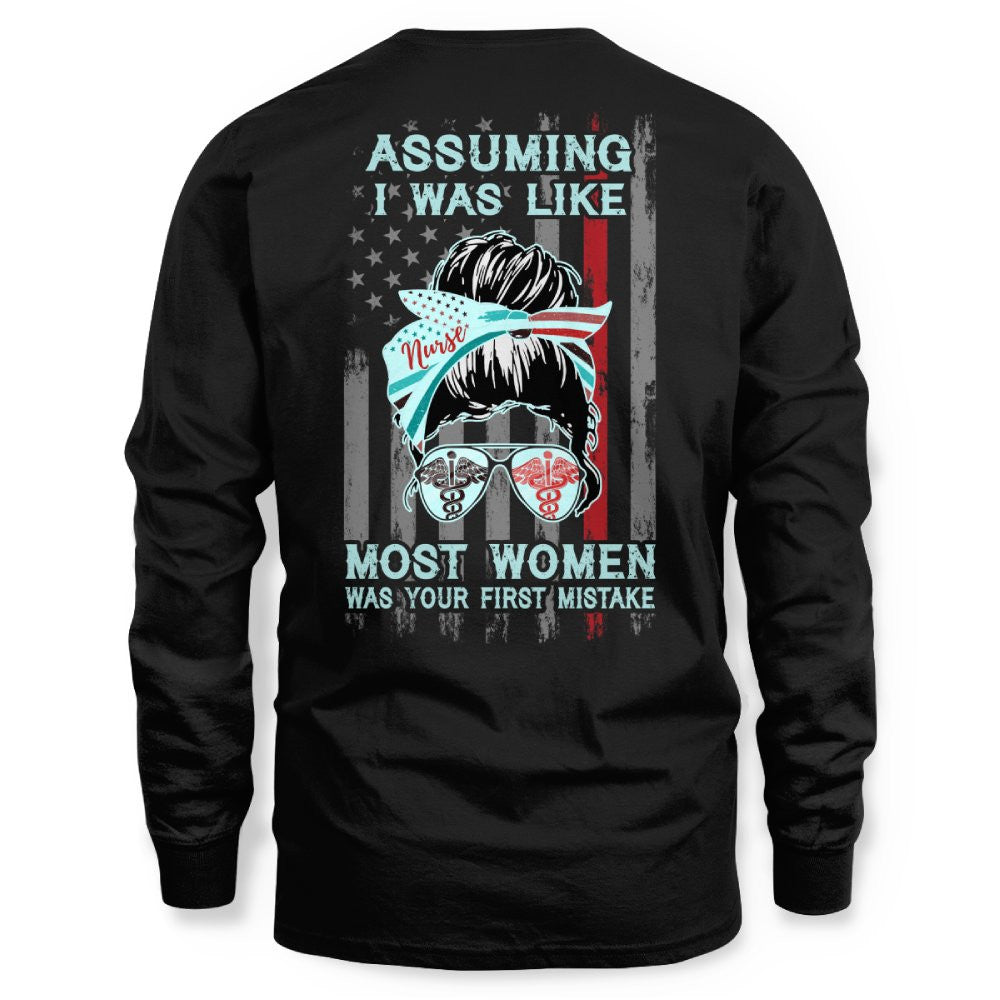 Assuming I Was Like Most Women Nurse Apparel - Bold T-Shirt Hoodie & More - grunx260804-0225