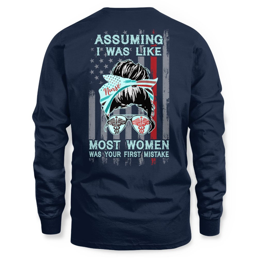 Assuming I Was Like Most Women Nurse Apparel - Bold T-Shirt Hoodie & More - grunx260804-0225