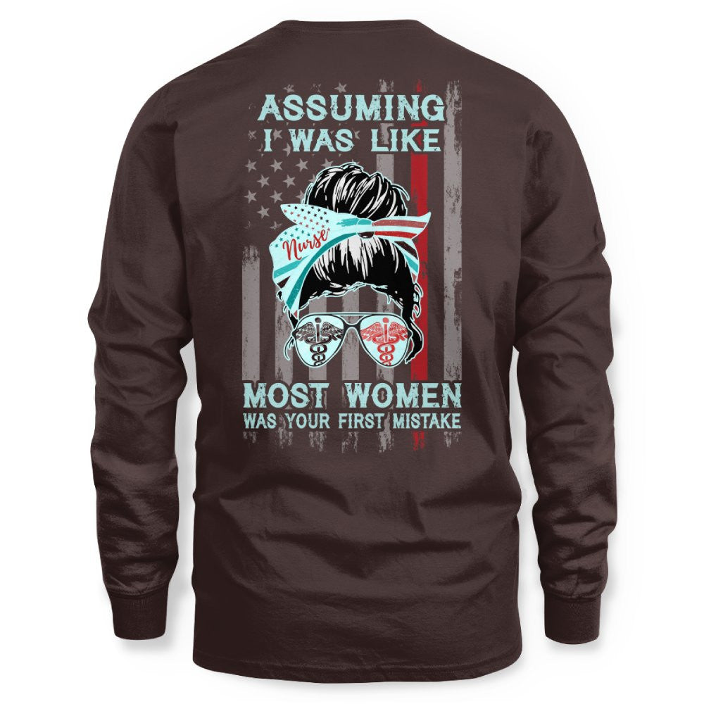 Assuming I Was Like Most Women Nurse Apparel - Bold T-Shirt Hoodie & More - grunx260804-0225