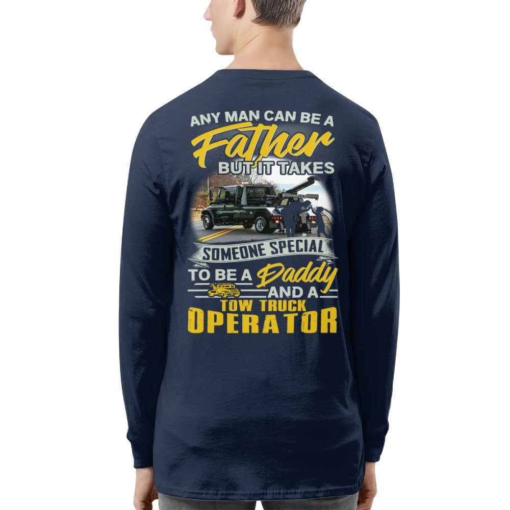 Any Man Can Be A Father - Tow Truck Operator Daddy Pride T-Shirt, Hoodie & More - grunx260804-0192