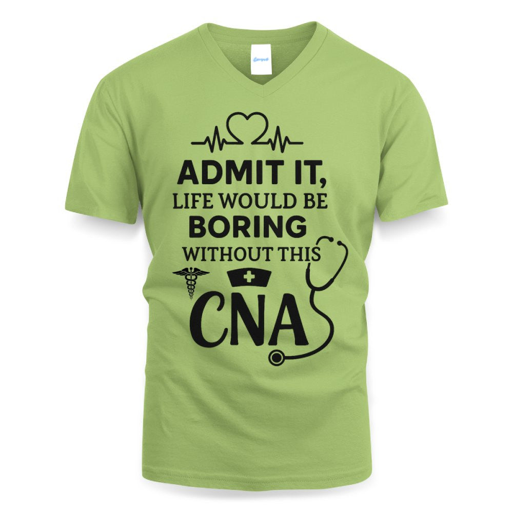 Admit It Life Boring Without CNA - Nurse Humor Apparel T-Shirt, Hoodie & More - grunx260804-0068