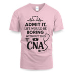 Admit It Life Boring Without CNA - Nurse Humor Apparel T-Shirt, Hoodie & More - grunx260804-0068