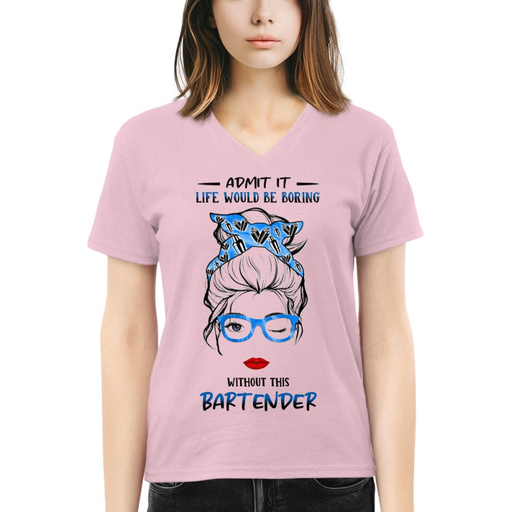 Admit It Life Would Be Boring - Bartender Funny Quote T-Shirt, Hoodie & More - grunx260804-0069