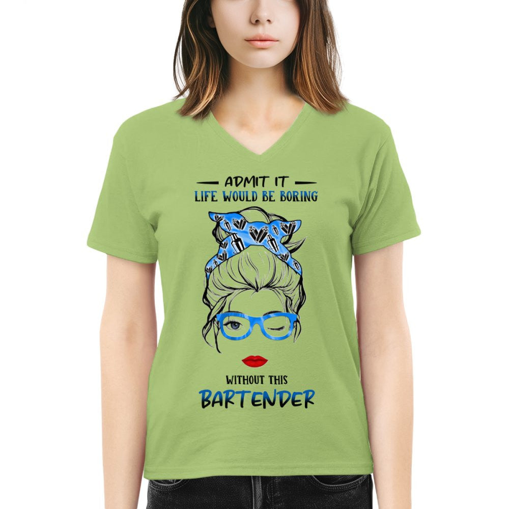 Admit It Life Would Be Boring - Bartender Funny Quote T-Shirt, Hoodie & More - grunx260804-0069