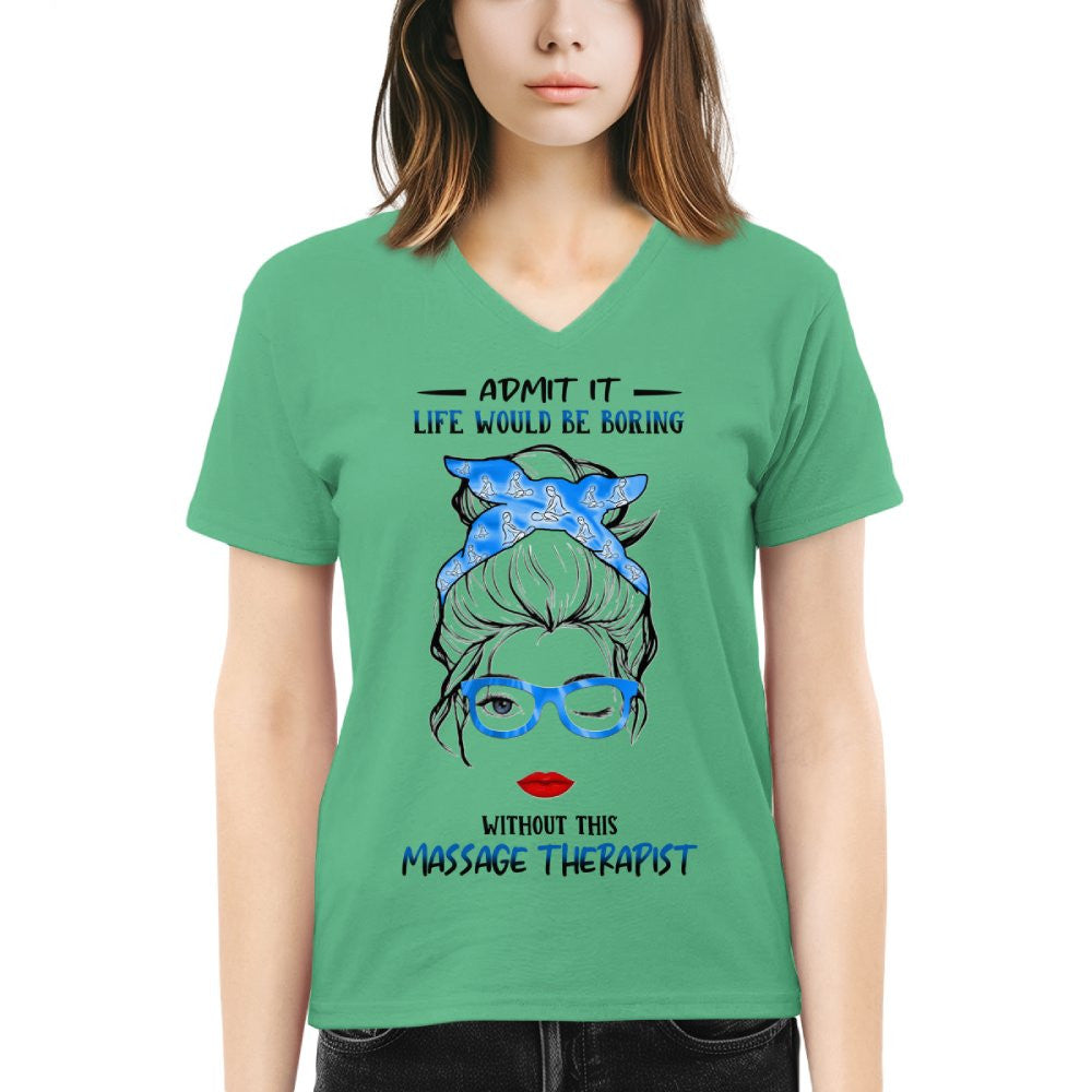 Admit It Life Would Be Boring - Massage Therapist Funny Quote T-Shirt, Hoodie & More - grunx260804-0070