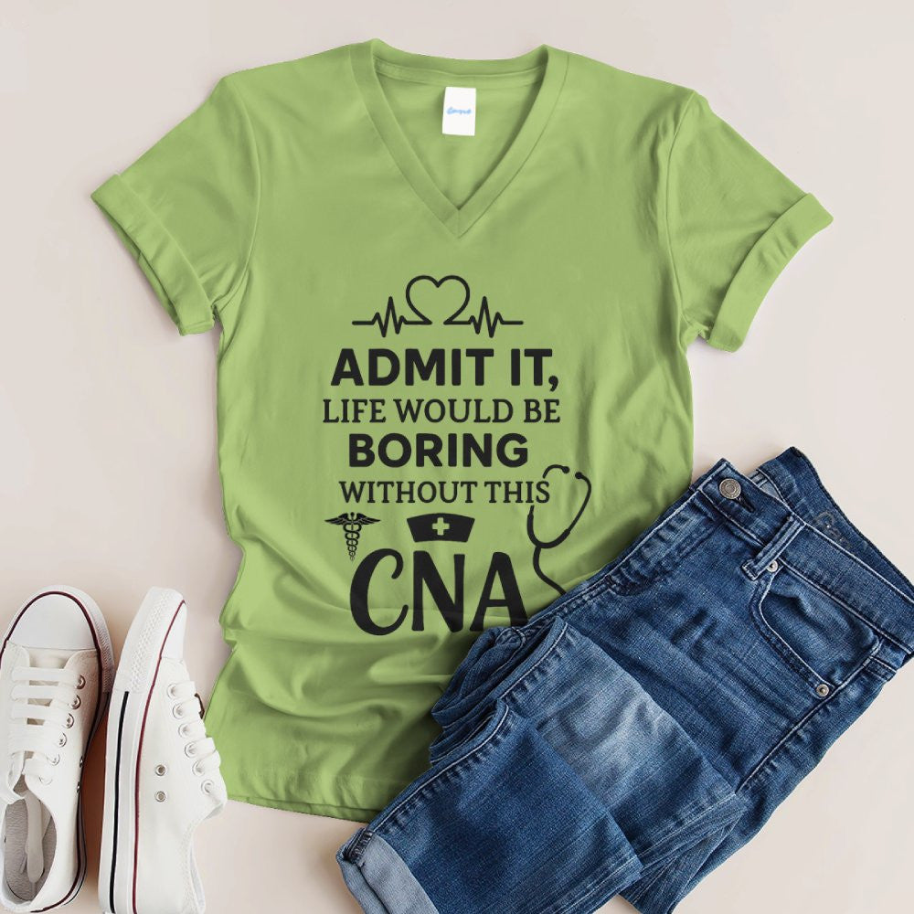 Admit It Life Boring Without CNA - Nurse Humor Apparel T-Shirt, Hoodie & More - grunx260804-0068