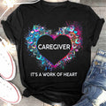 Awesome Caregiver Its a work of heart-T-shirt-#F290624WORKOF7FCAREZ4