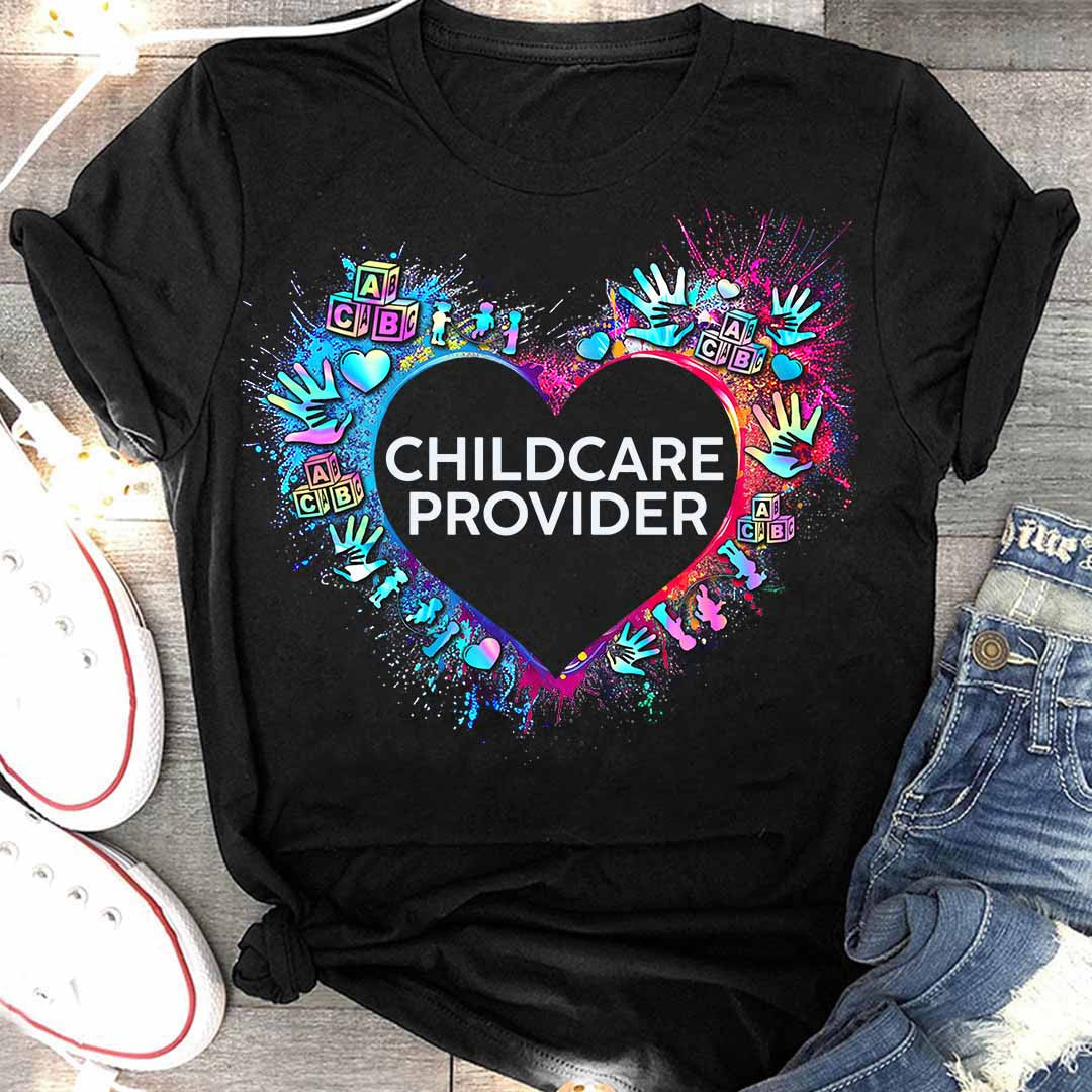 Awesome Childcare Provider Its a work of heart-T-shirt-#F030724WORKOF7FCHPRZ4
