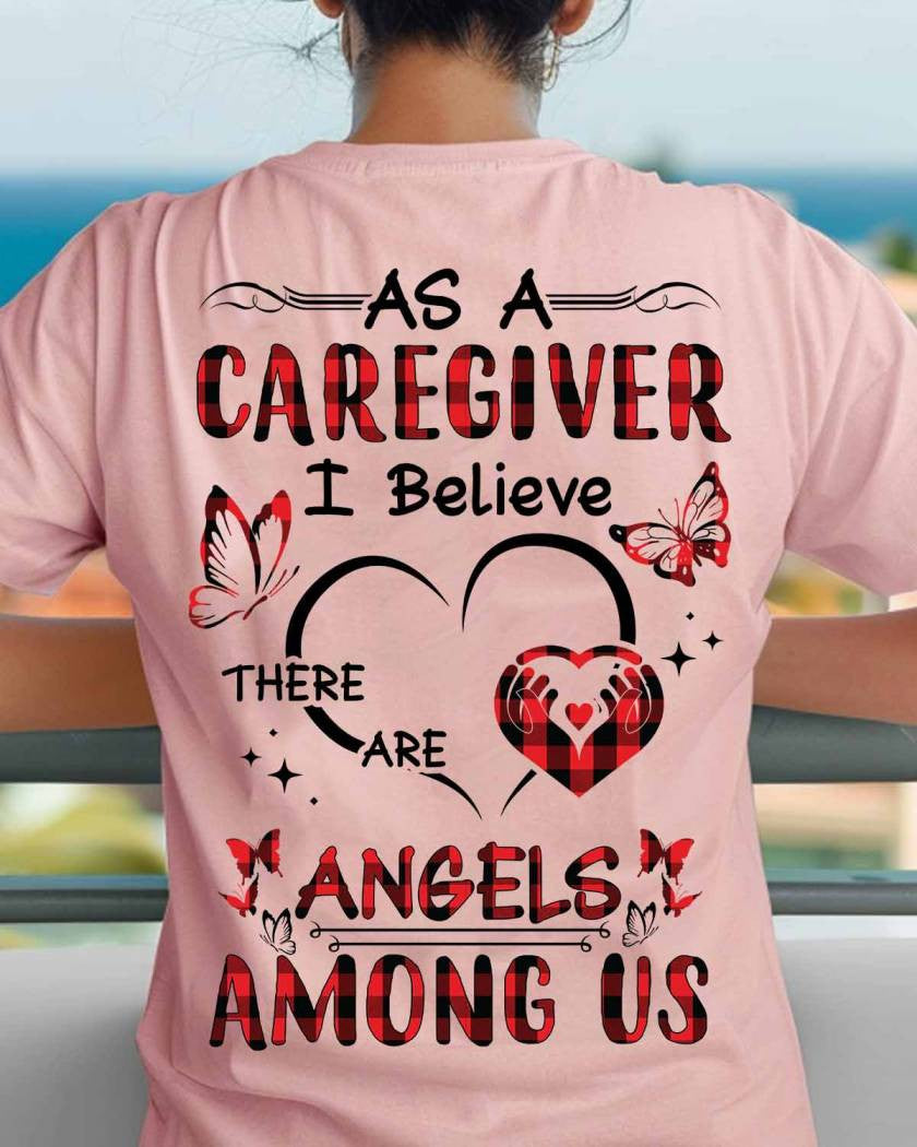 As a Caregiver I Believe There are angels among us-T-shirt - grunx260804-0203