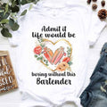 Admit it Life would be boring without this Bartender-T-shirt - grunx260804-0072