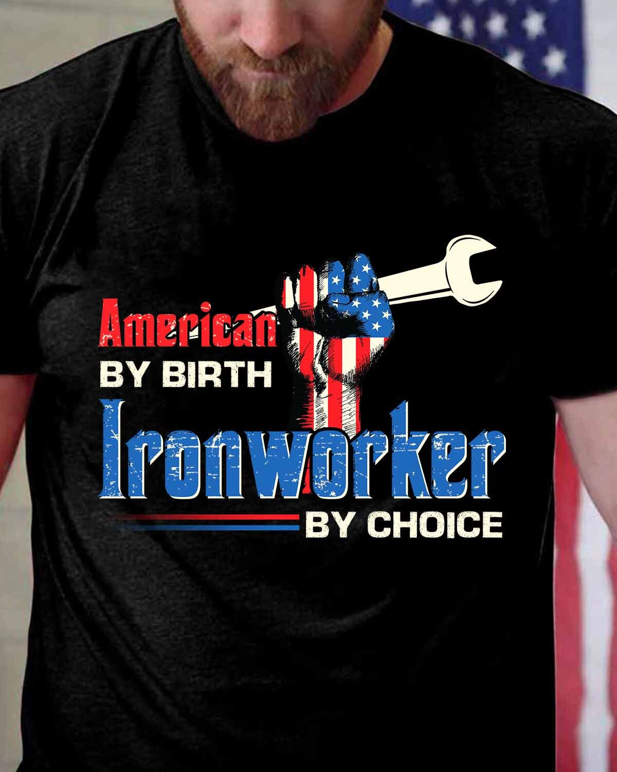American By Birth Ironworker By Choice-T-shirt - grunx260804-0131