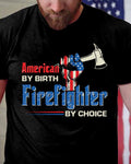 American By Birth Firefighter By Choice-T-shirt - grunx260804-0128