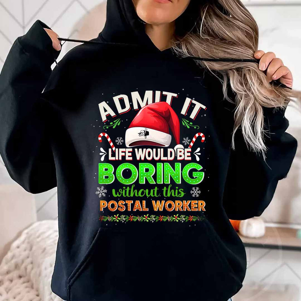Admit it Life would be Boring Without This Postal Worker-Hoodie - grunx260804-0074