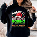 Admit it Life would be Boring Without This Postal Worker-Hoodie - grunx260804-0074