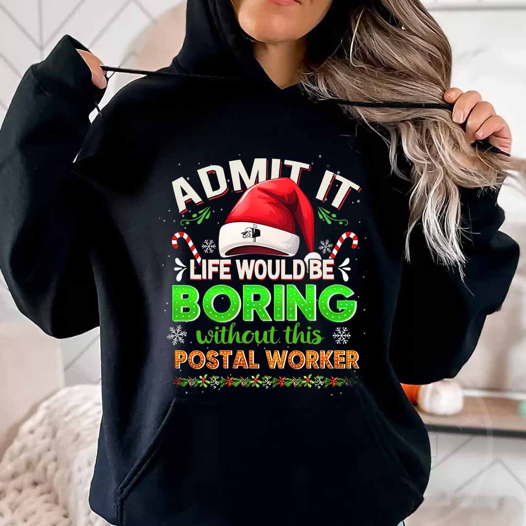 Admit it Life would be Boring Without This Postal Worker-Hoodie - grunx260804-0074