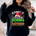 Admit It Life would be Boring Without This Bartender-Hoodie - grunx260804-0071