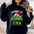 Admit It Life would be Boring Without This CNA-Hoodie - grunx260804-0073