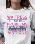 99 Problems Waitress T-Shirts Hoodies Sweatshirts Long Sleeves - grunx260804-0060