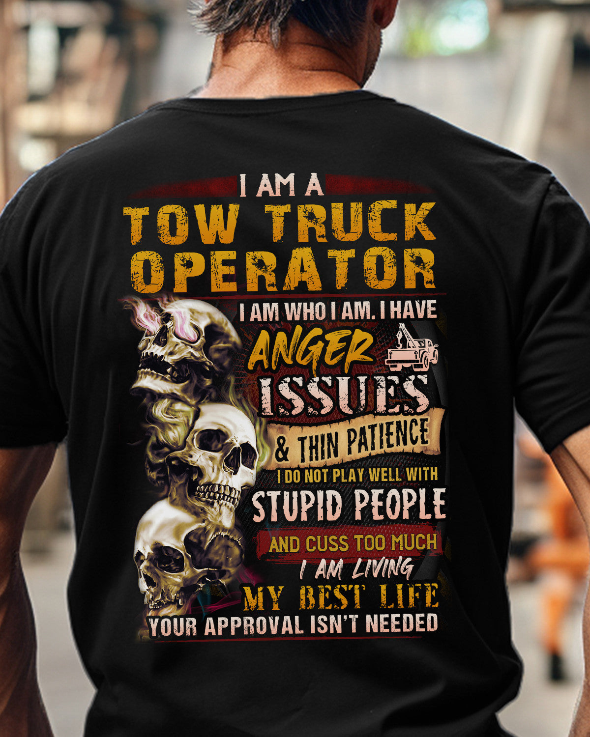 Anger Issues Tow Truck Operator Apparel - Skull Attitude T-Shirt, Hoodie & More - grunx260804-0172
