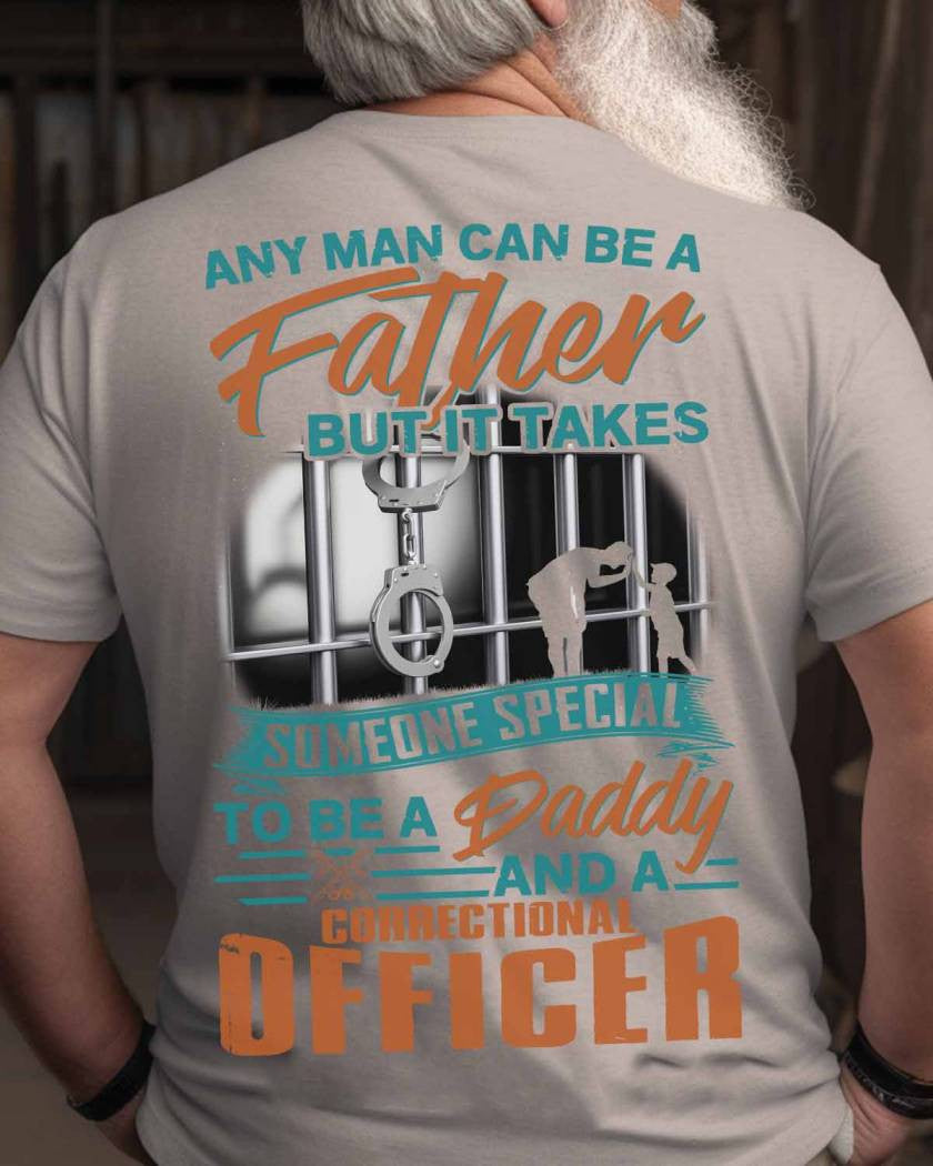 Any Man Can Be A Father - Correctional Officer Daddy T-Shirt, Hoodie & More - grunx260804-0067