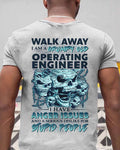 Grumpy Old Operating Engineer - Walk Away Anger Issues T-Shirt Hoodie & More - grunx260804-0184