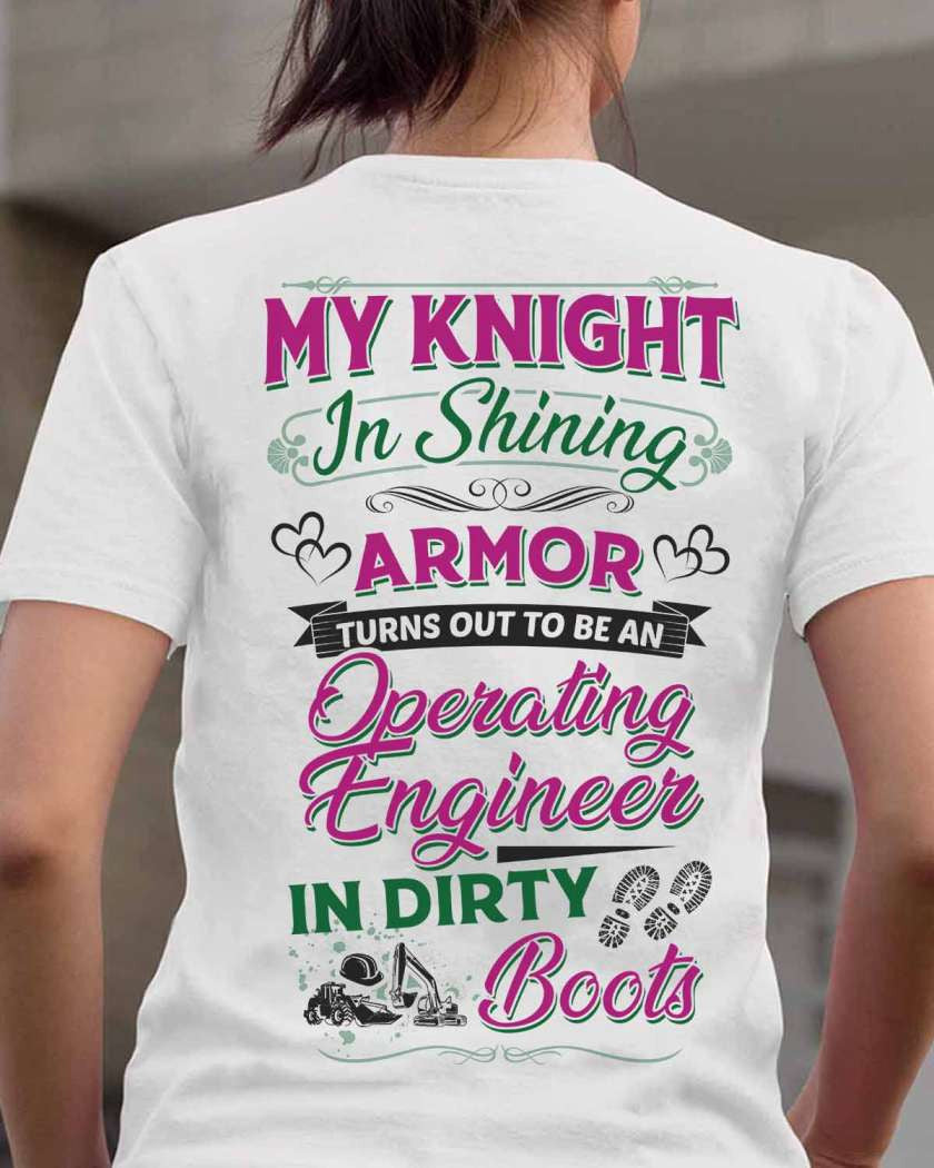 My Knight In Dirty Boots - Operating Engineer Love T-Shirt Hoodie & More - grunx260804-0202