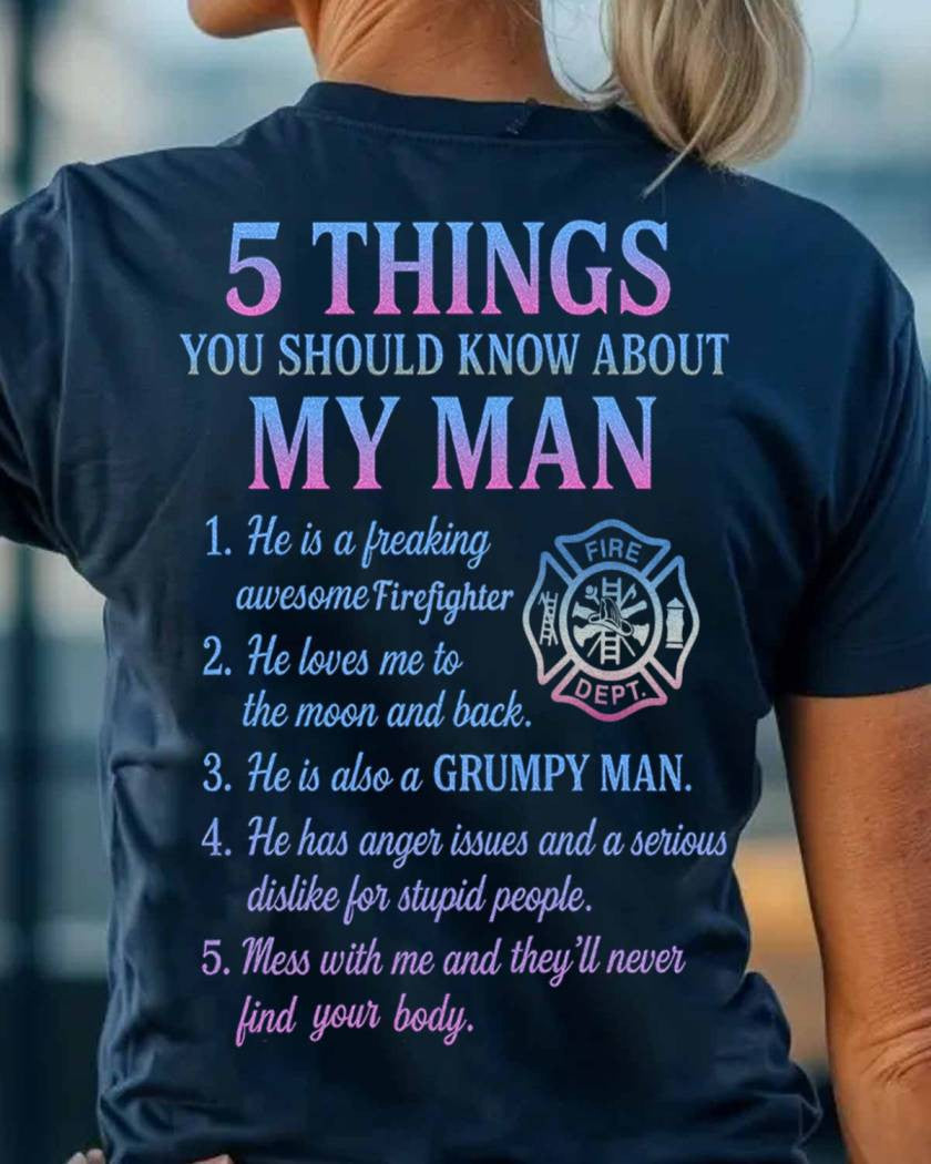 5 Things You Should Know About My Man - Firefighter Funny T-Shirt Hoodie & More - grunx260804-0027