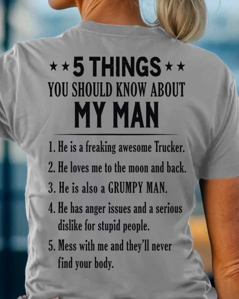 5 Things About My Trucker Man Apparel - Funny Love Quote T-Shirt, Hoodie & More - grunx260804-0014