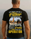 Any Man Can Be A Father - Operator Daddy Pride T-Shirt, Hoodie & More - grunx260804-0191
