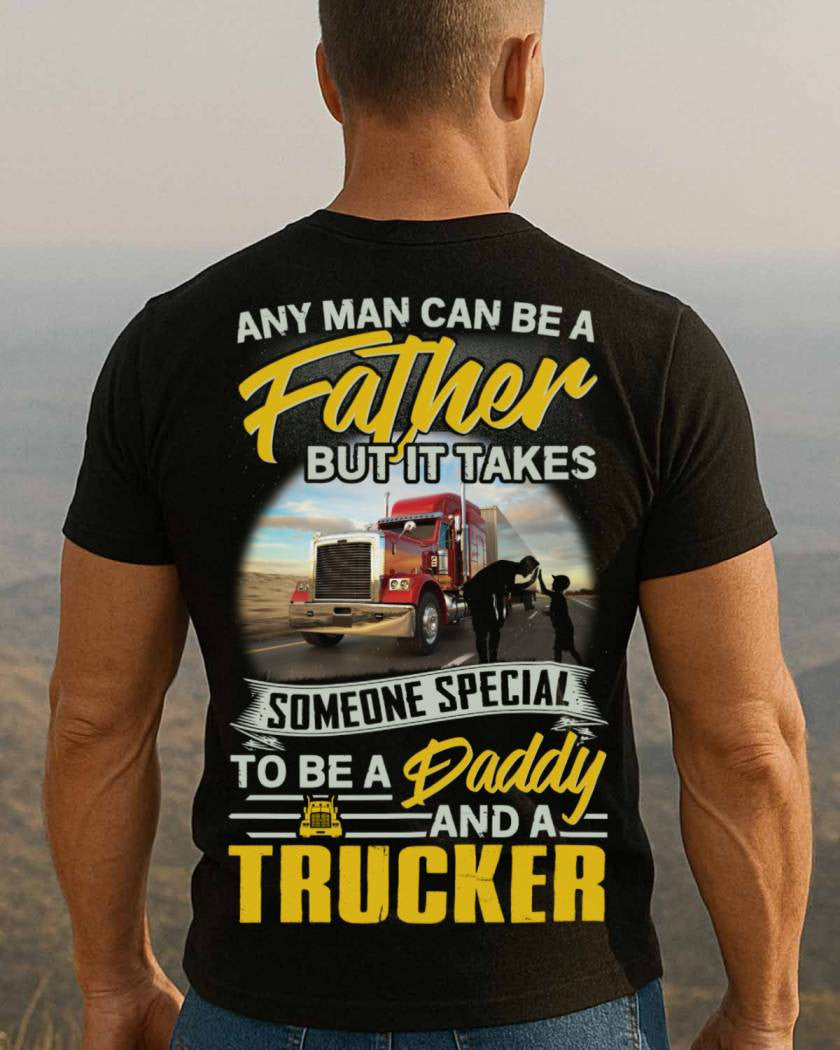 Any Man Can Be A Father - Trucker Daddy Pride T-Shirt, Hoodie & More - grunx260804-0193