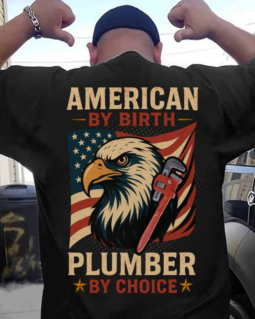 American By Birth Apparel - Plumber By Choice USA T-Shirt Hoodie & More - grunx260804-0123