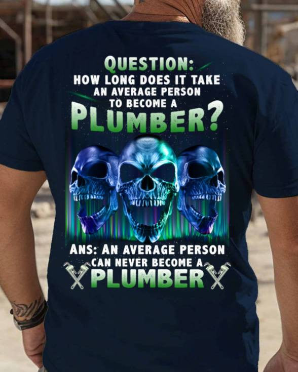 An Average Person Can't Be A Plumber - Skull Design T-Shirt, Hoodie & More - grunx260804-0159