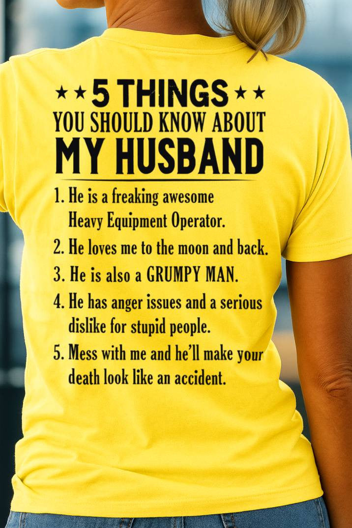 5 Things You Should Know About My Husband Heavy Equipment Operator Apparel - Funny Gift T-Shirt, Hoodie & More - grunx260804-0023