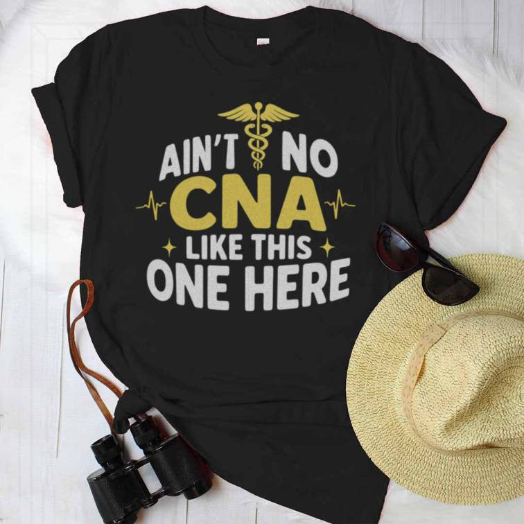 Ain't No CNA Like This One Here Apparel - Bold CNA Pride T-Shirt, Hoodie & More - grunx260804-0081