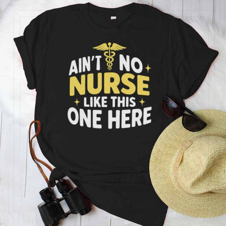 Ain't No Nurse Like This One Here Apparel - Bold Nurse Pride T-Shirt, Hoodie & More - grunx260804-0082