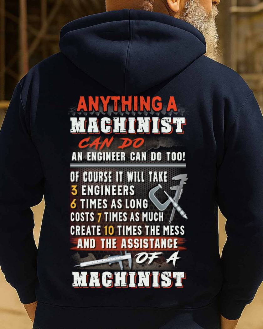 Anything A Machinist Can Do - Machinist Vs Engineer T-Shirt, Hoodie & More - grunx260804-0195
