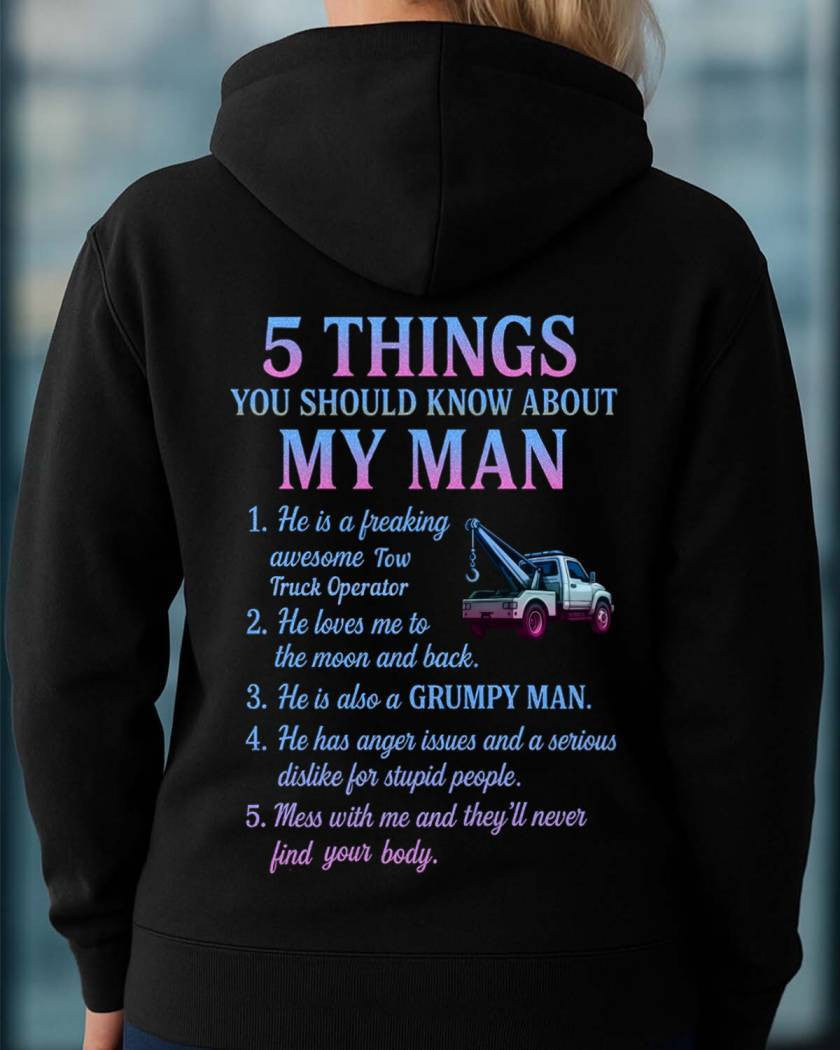 5 Things About My Man - Tow Truck Operator Funny T-Shirt, Hoodie & More - grunx260804-0009
