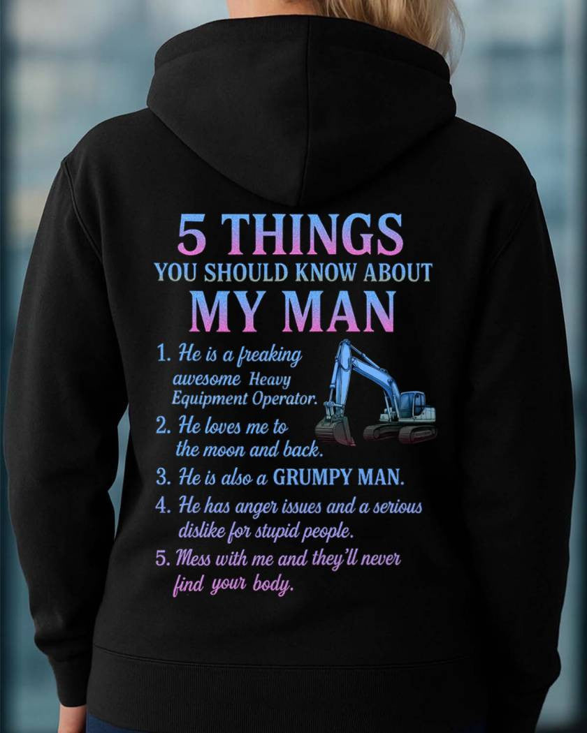 5 Things You Should Know About My Man Hoodie - Funny Heavy Equipment Operator Gift - grunx260804-0029