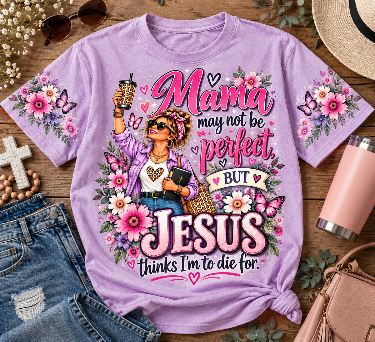 Mama May Not Be Perfect But Jesus Thinks I'm to Die For T-Shirt