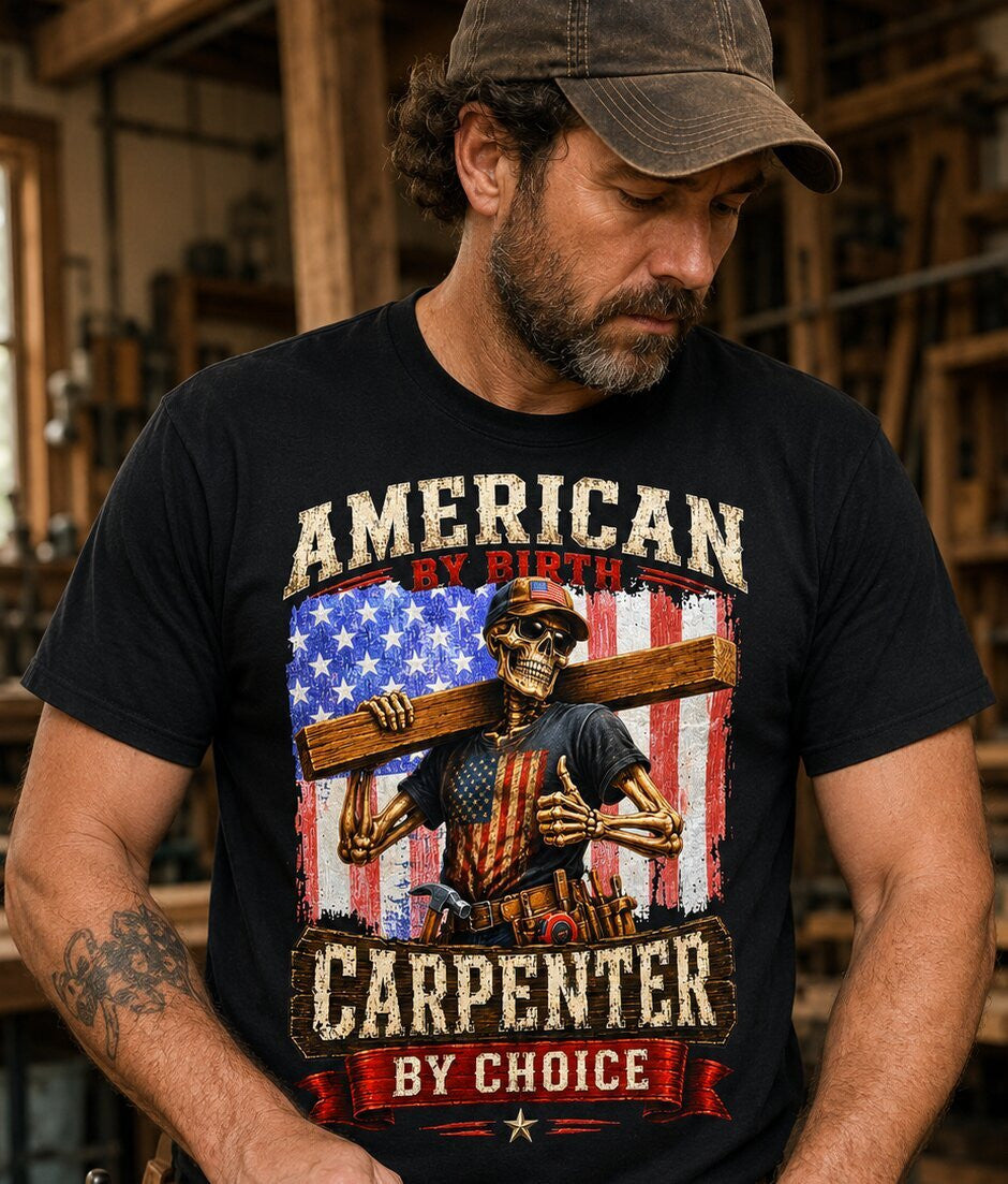 American By Birth Carpenter Patriotic T-Shirt Hoodie & More - grunx260804-0125