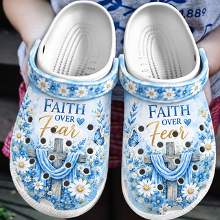 Faith Over Fear Clogs Shoes