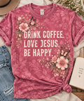 Drink Coffee Love Jesus Be Happy Christian T-Shirt