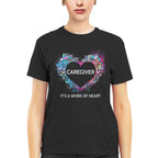 Awesome Caregiver Its a work of heart-T-shirt-#F290624WORKOF7FCAREZ4
